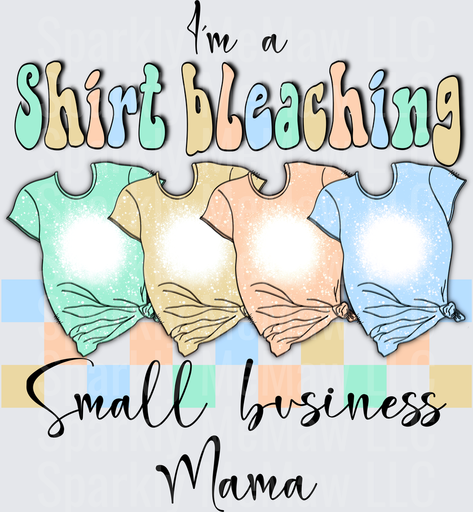 I'm a Shirt Bleaching Small Business Mama UV DTF Decal