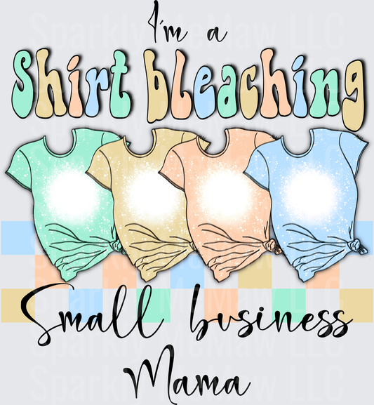 I'm a Shirt Bleaching Small Business Mama UV DTF Decal