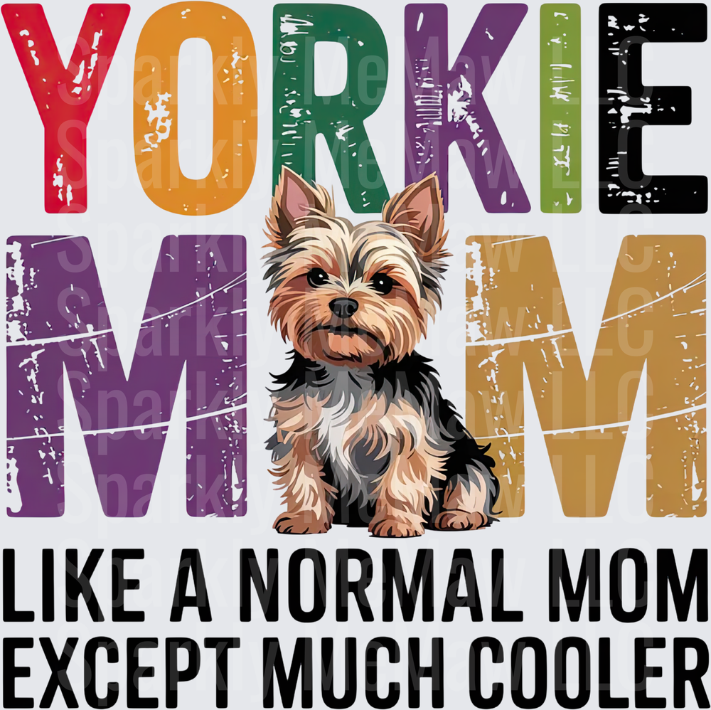 Yorkie Mom Like A Normal Mom Except Much Cooler UV DTF Decal