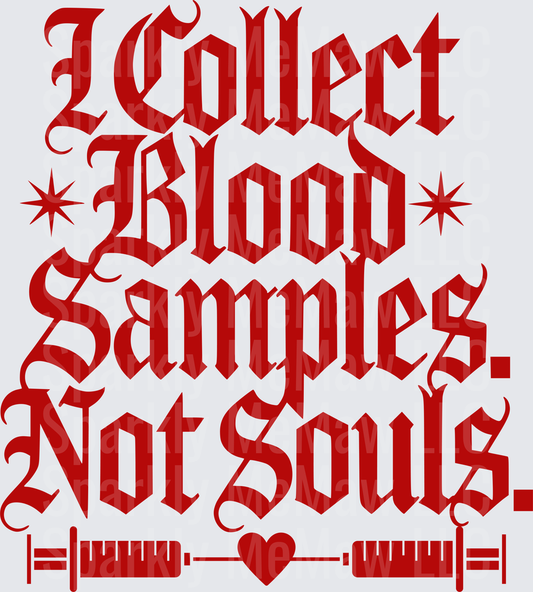I Collect Blood Samples Not Souls Gothic Medical Laboratory Humor UV DTF Decal