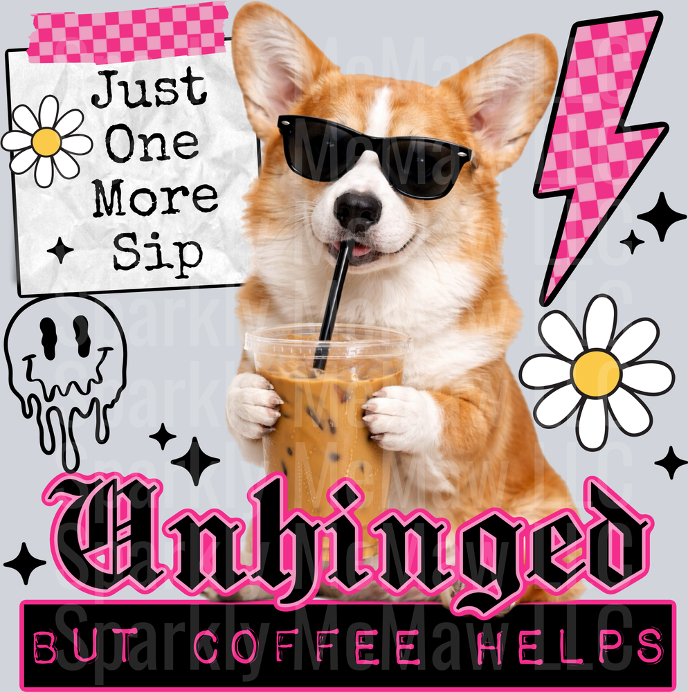 Cool Corgi Wearing Sunglasses Drinking Iced Coffee Just One More Sip Unhinged But Coffee Helps UV DTF Decal