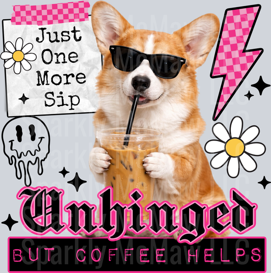 Cool Corgi Wearing Sunglasses Drinking Iced Coffee Just One More Sip Unhinged But Coffee Helps UV DTF Decal