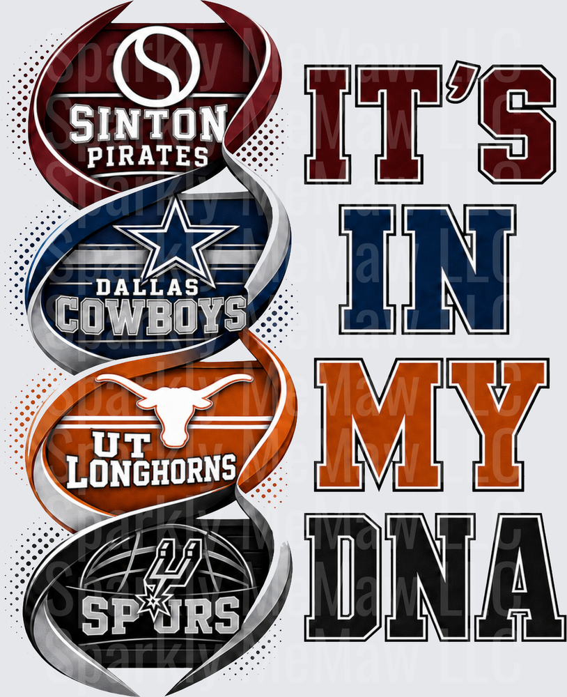 It's In My DNA Texas Sports Teams DTF Transfer for Fabric - Sinton Pirates Dallas Cowboys UT Longhorns San Antonio Spurs