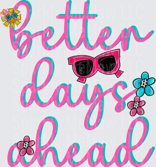 Better Days Ahead Motivational Quote with Pink Sunglasses and Flowers UV DTF Decal