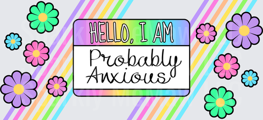 Hello I Am Probably Anxious Rainbow Name Tag with Colorful Flowers UV DTF Wrap