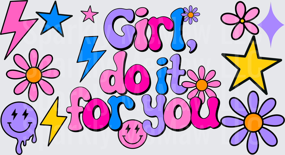 Girl Do It For You UV DTF 16 OZ Wrap