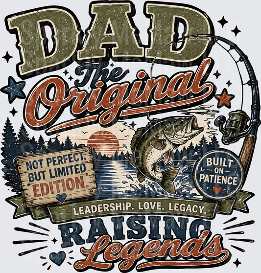 Dad The Original Not Perfect But Limited Edition Built On Patience Leadership Love Legacy Raising Legends Fishing Bass Design DTF Transfer for Fabric