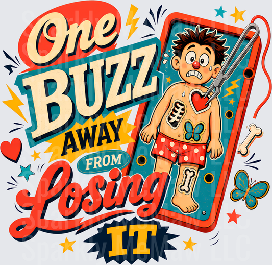 One Buzz Away From Losing It Funny Operation Game DTF Transfer for fabrics