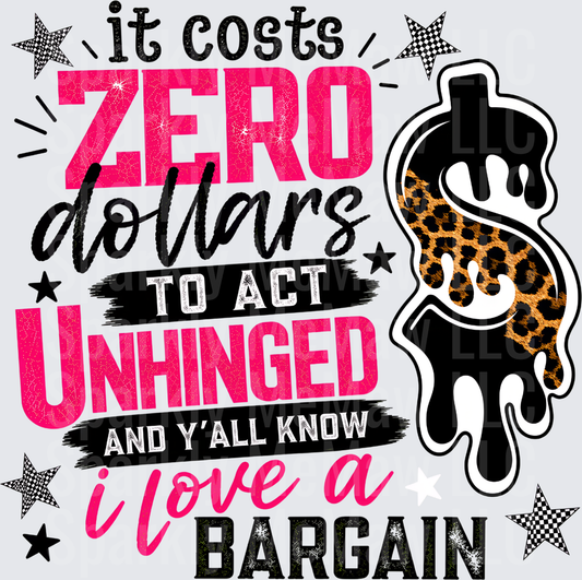 It Costs Zero Dollars To Act Unhinged And Y'all Know I Love A Bargain Leopard Drip Dollar Sign uv dtf decal