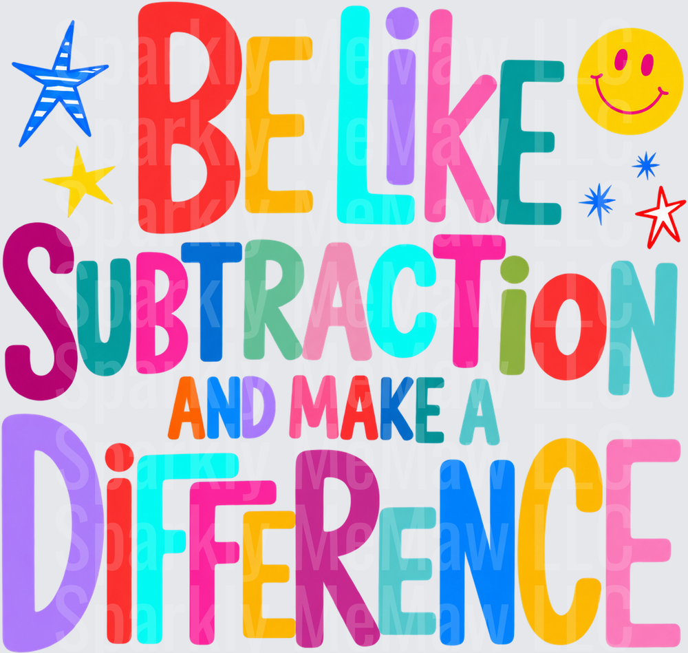 Be Like Subtraction Make Difference UV DTF Decal