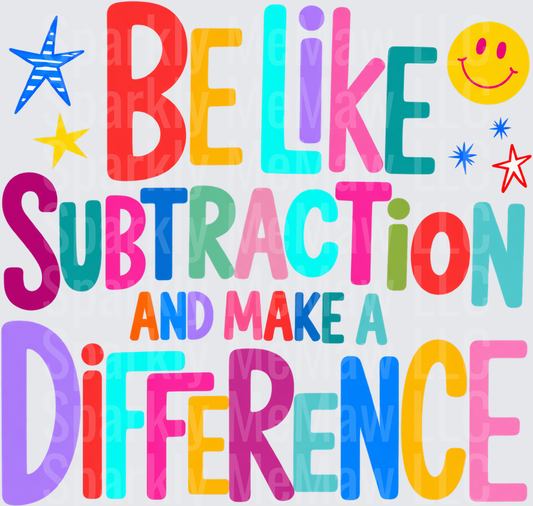 Be Like Subtraction Make Difference UV DTF Decal