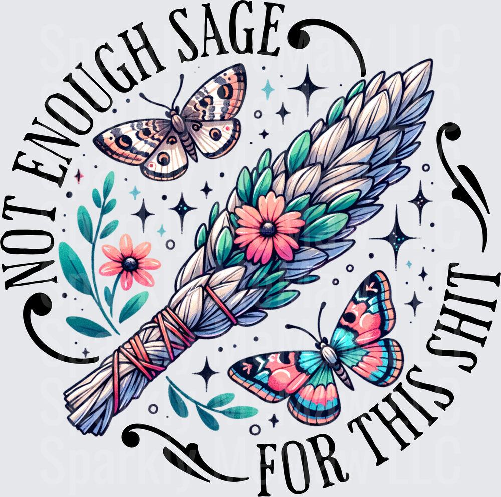 Not Enough Sage for This Shit Feather Butterflies Floral UV DTF Decal