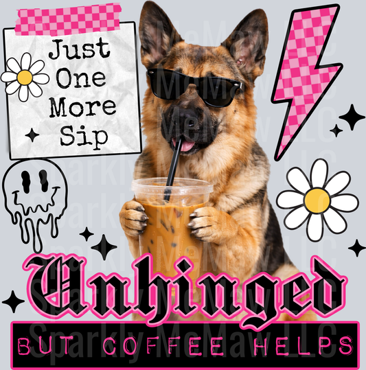 German Shepherd Dog with Sunglasses Drinking Coffee Just One More Sip Unhinged But Coffee Helps UV DTF Decal