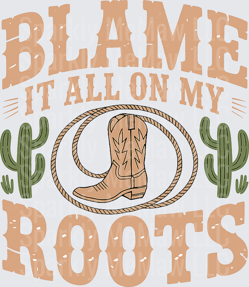 Blame It All On My Roots Western Cowboy Boot Lasso Cactus UV DTF Decal