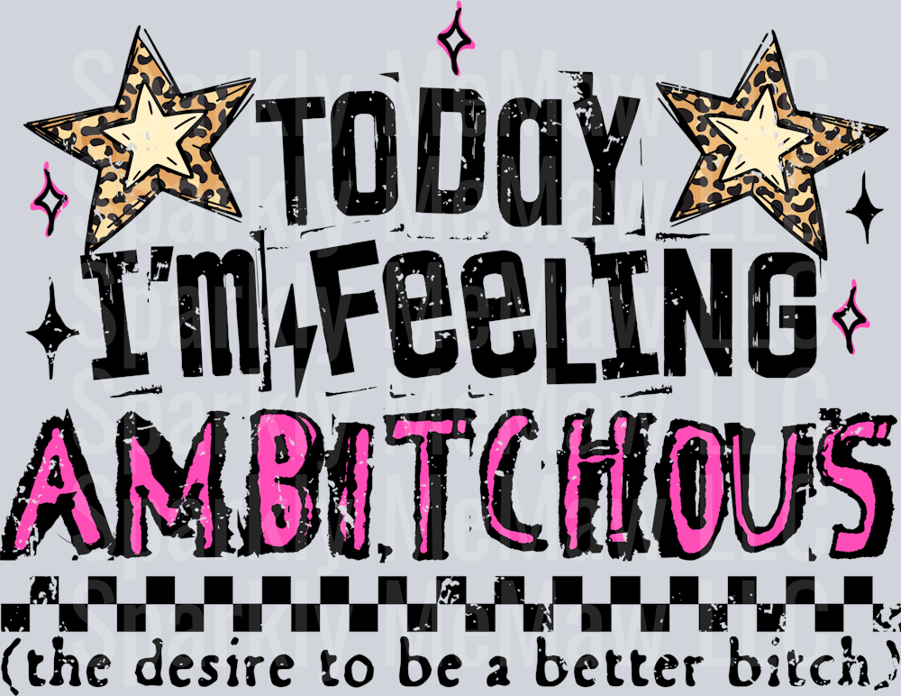 Today I'm Feeling Ambitchous UV DTF Decal