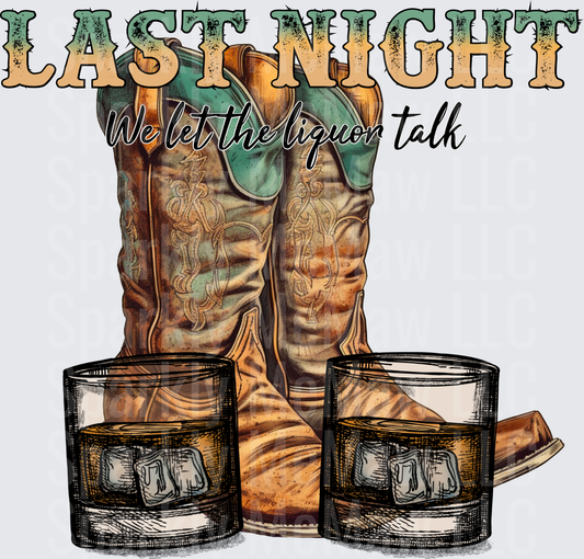 Last Night We Let The Liquor Talk Cowboy Boots Whiskey Glasses UV DTF Decal