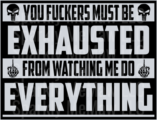 You Fuckers Must Be Exhausted Black UV DTF Decal