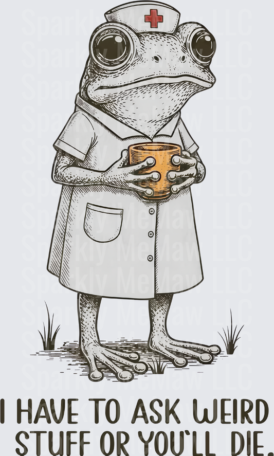 Frog Nurse with Coffee Cup I Have To Ask Weird Stuff Or You'll Die UV DTF Decal