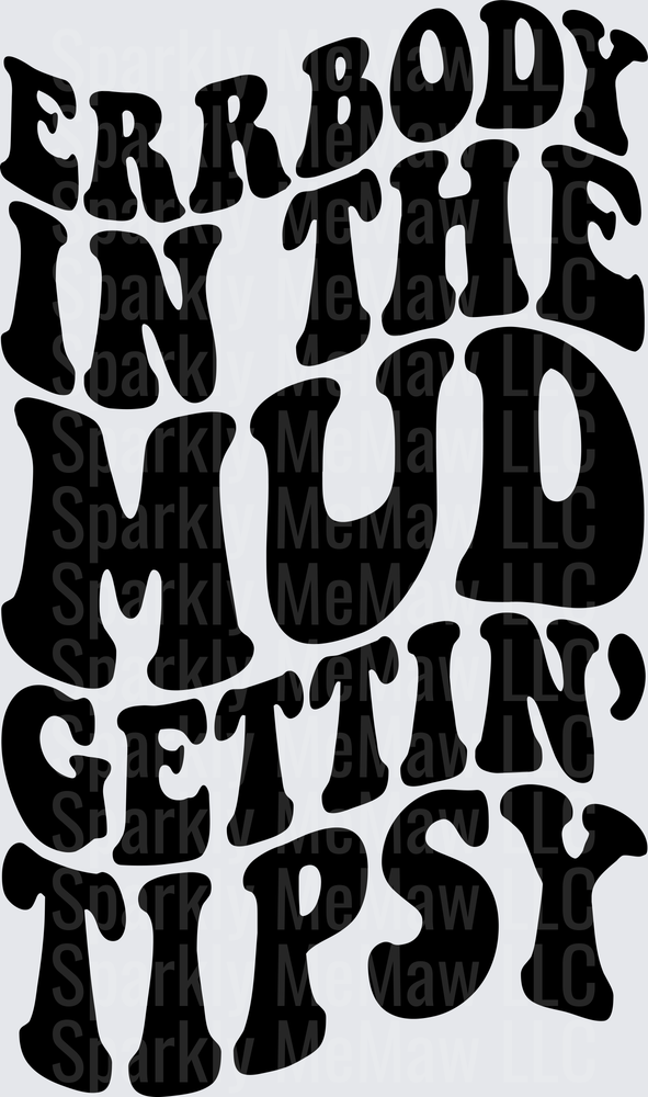 Errbody in the Mud Gettin Tipsy Country Music Lyrics DTF Transfer for Fabric