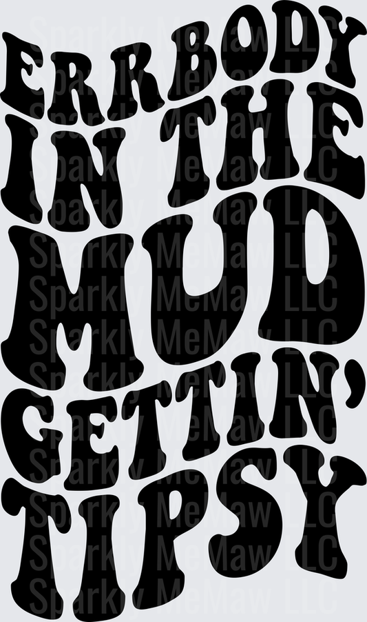 Errbody in the Mud Gettin Tipsy Country Music Lyrics DTF Transfer for Fabric