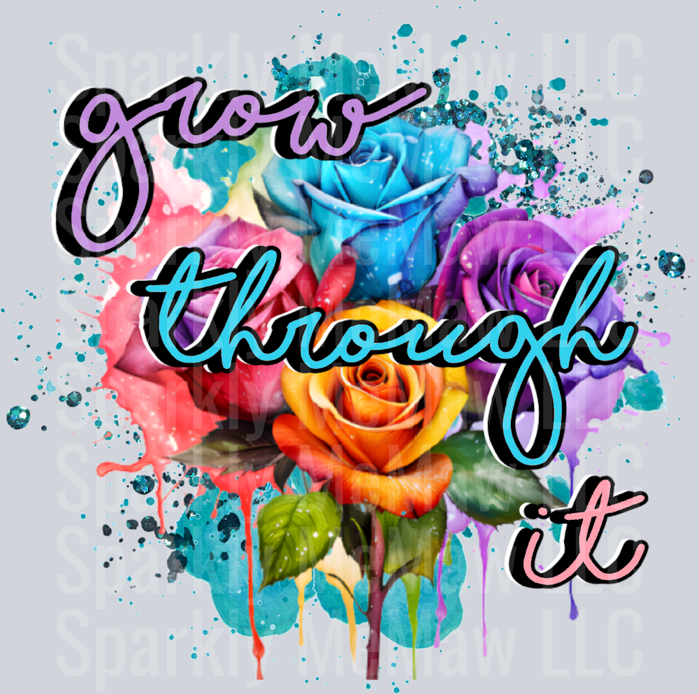 Grow Through it UV DTF Decal