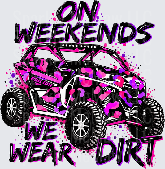 On Weekends We Wear Dirt Can-Am UTV DTF Transfer for Fabrics