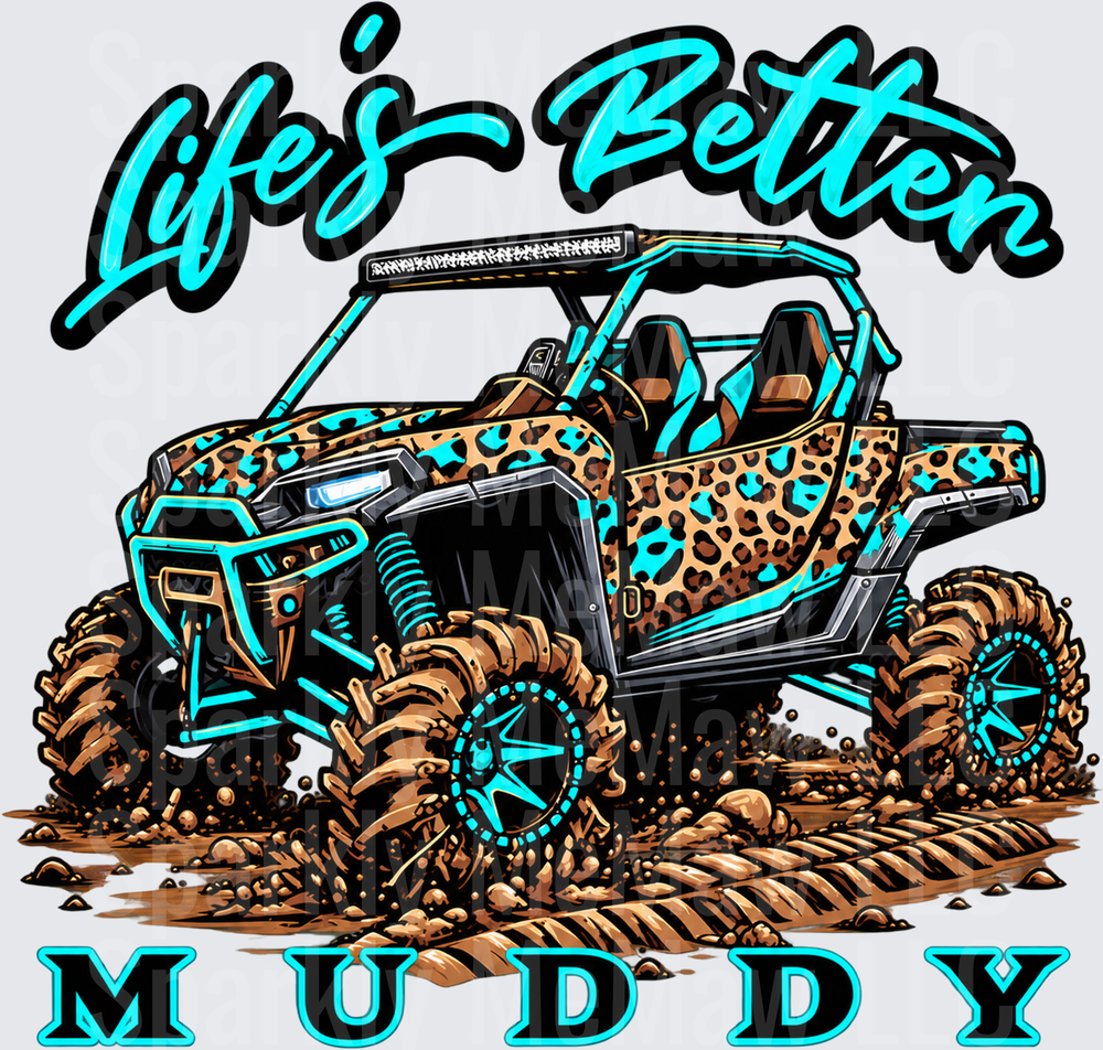 Life's Better Muddy Leopard UTV DTF Transfer for Fabrics