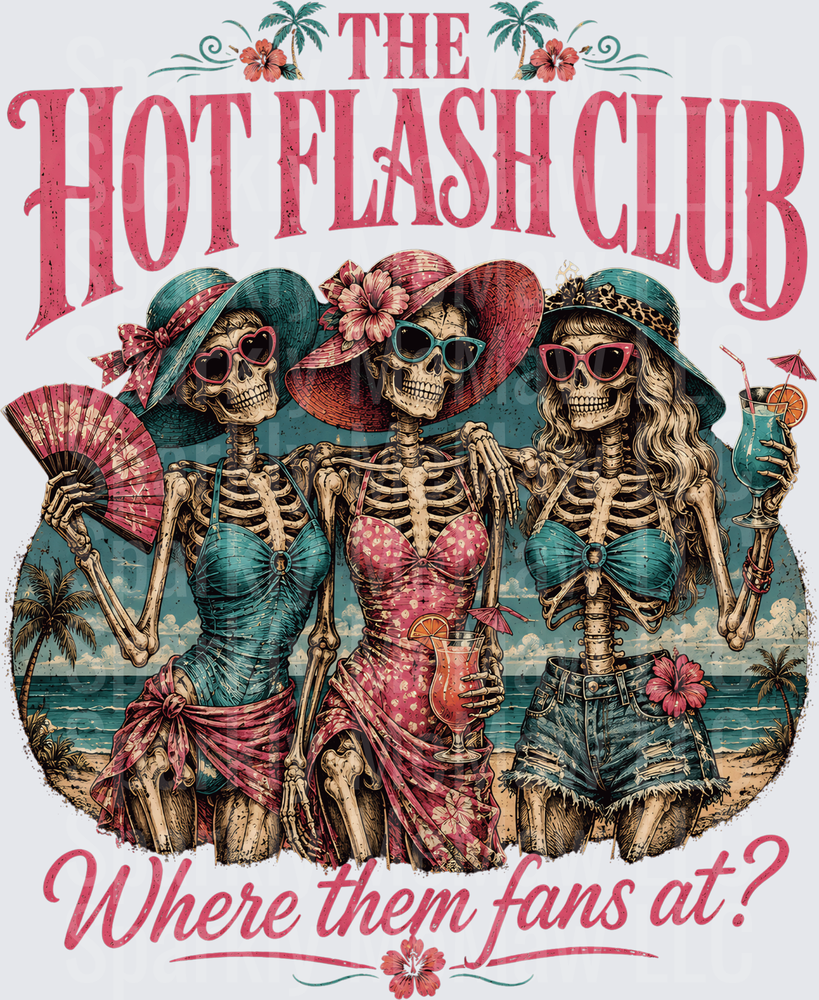 The Hot Flash Club Where Them Fans At Skeleton Ladies Beach Vacation Tropical Summer DTF Transfer for Fabric