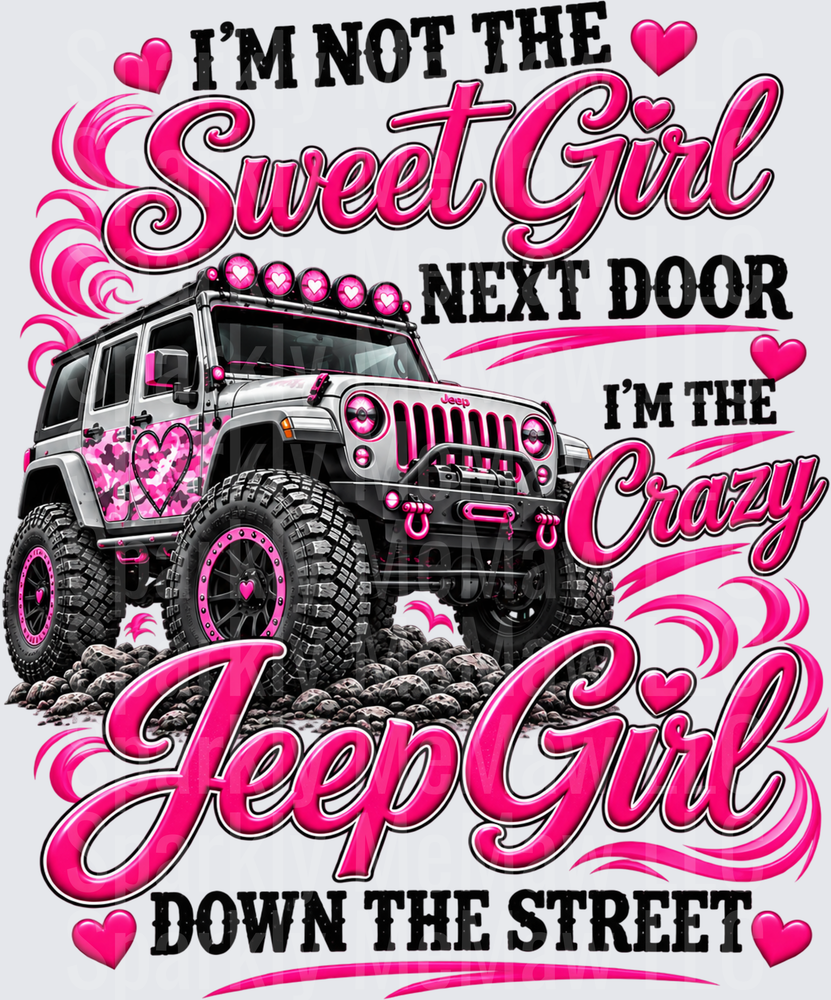 I'm Not The Sweet Girl Next Door I'm The Crazy Jeep Girl Down The Street UV DTF Decal