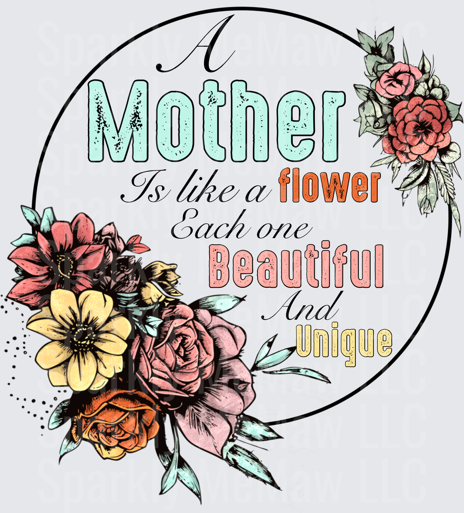 UV DTF Decal A Mother Is Like A Flower Beautiful And Unique Floral Quote