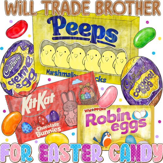 Will Trade Brother for Candy DTF Transfer (Fabrics)