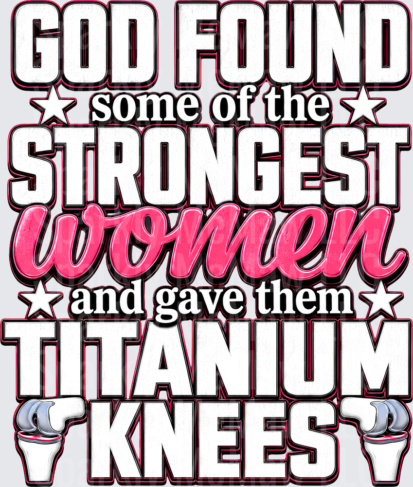 God Found Strongest Women Titanium Knees UV DTF Decal