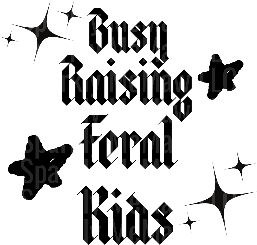 Busy Raising Feral Kids Gothic Font with Stars UV DTF Decal
