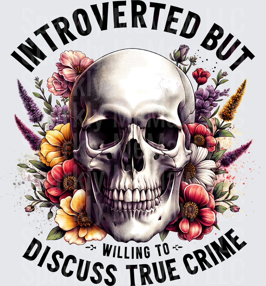 Introverted But Willing To Discuss True Crime Skull with Colorful Flowers UV DTF Decal