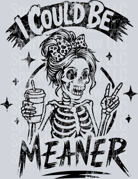 I Could be Meaner UV DTF DECAL