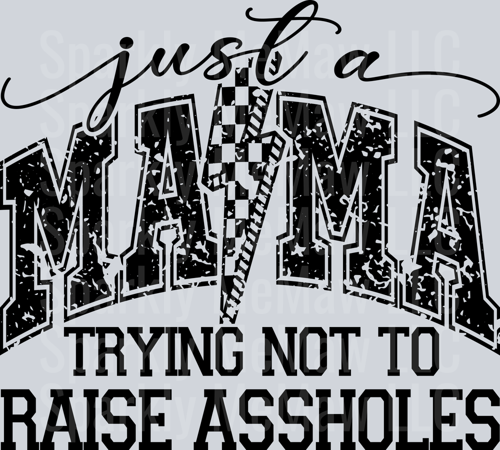 Just a Mama Trying Not To Raise Assholes UV DTF Decal