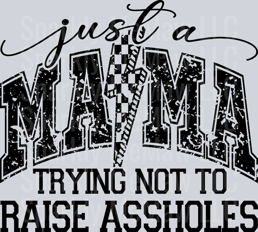 Just a Mama Trying Not To Raise Assholes UV DTF Decal