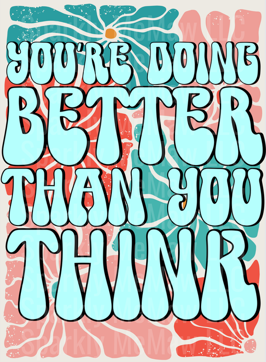 You're Doing Better Than You Think Motivational Quote UV DTF Decal