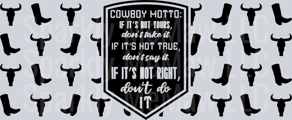 Cowboy Motto- if it’s not yours, don’t take it 16 oz UV DTF Wrap
