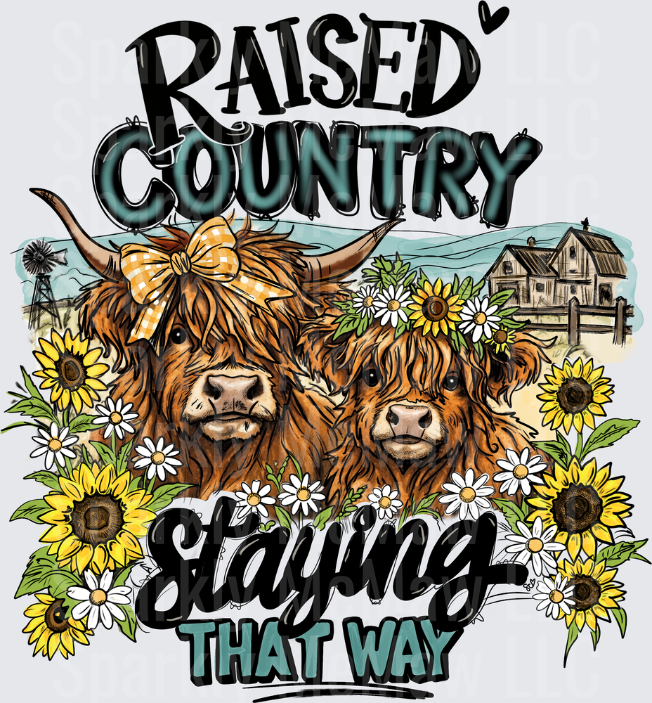 Raised Country Staying That Way Highland Cows Sunflowers and Daisies Farm Scene DTF Transfer for fabrics