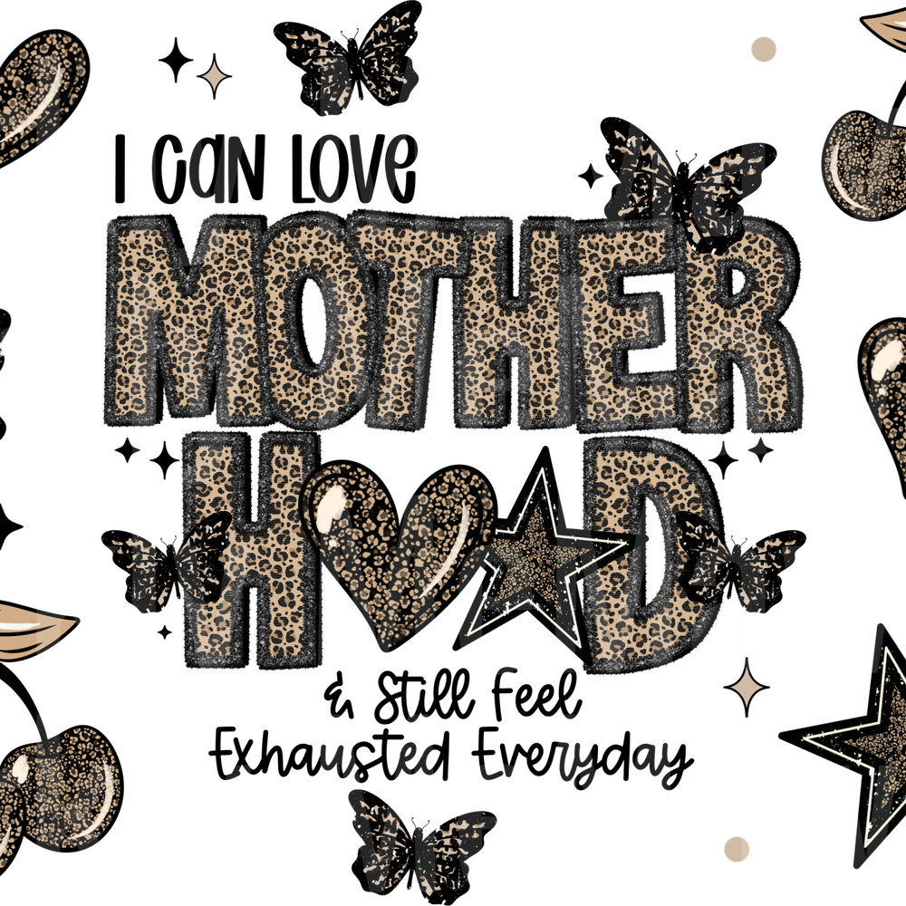 I can love motherhood and still feel exhausted everyday 16 oz wrap