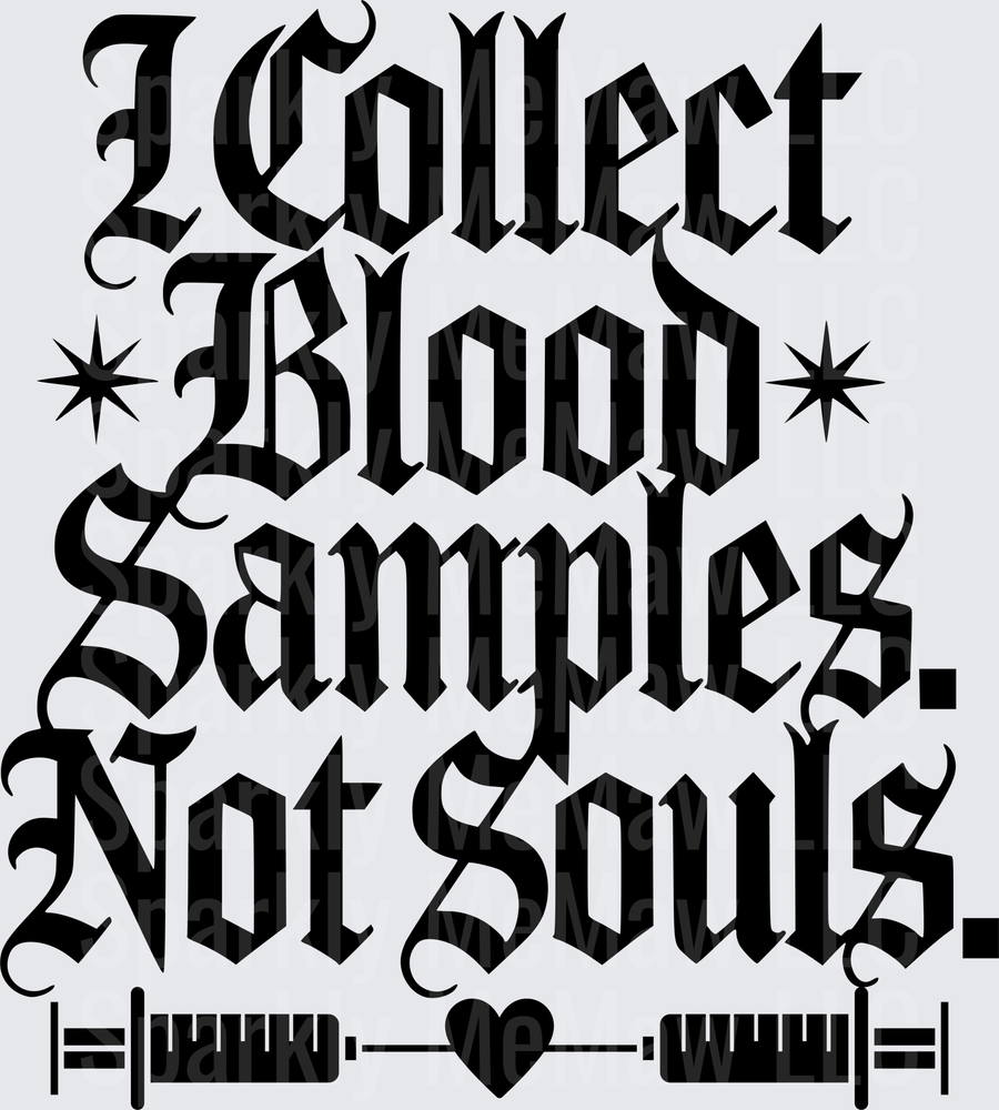I Collect Blood Samples Not Souls Medical Laboratory Gothic Typography UV DTF Decal