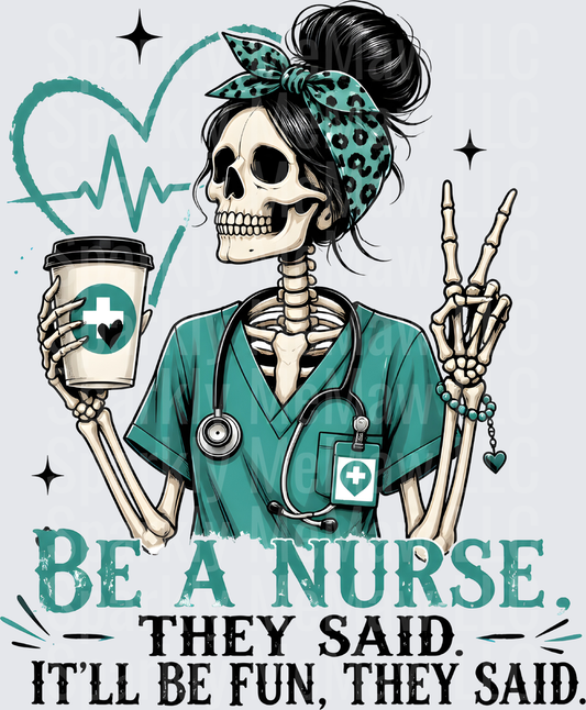 Be A Nurse They Said It'll Be Fun They Said Skeleton Nurse With Coffee Peace Sign DTF Transfer