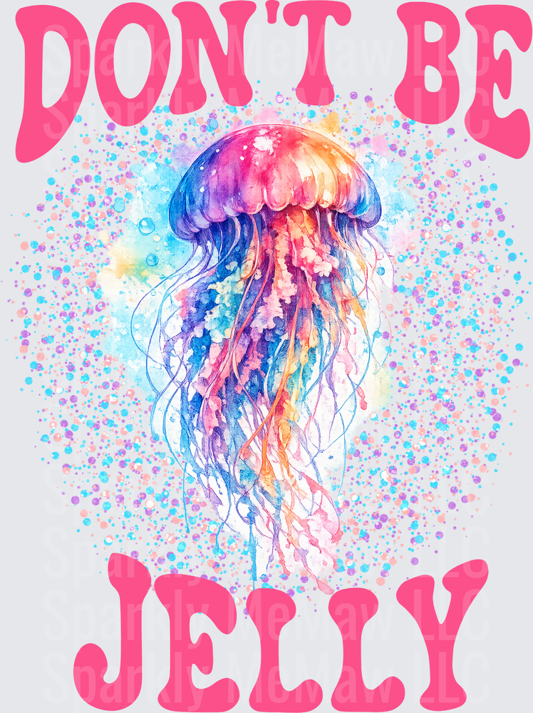 Don't Be Jelly Watercolor Jellyfish with Colorful Paint Splatter UV DTF Decal