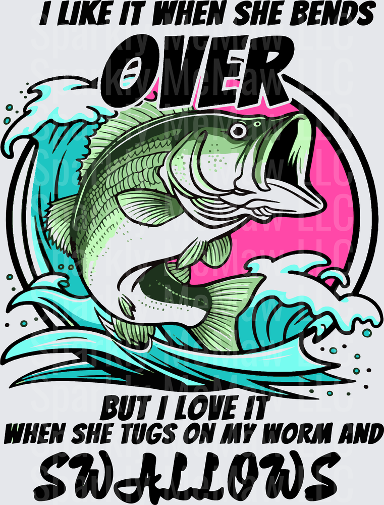 I Like It When She Bends Over Bass Fishing Innuendo UV DTF Decal