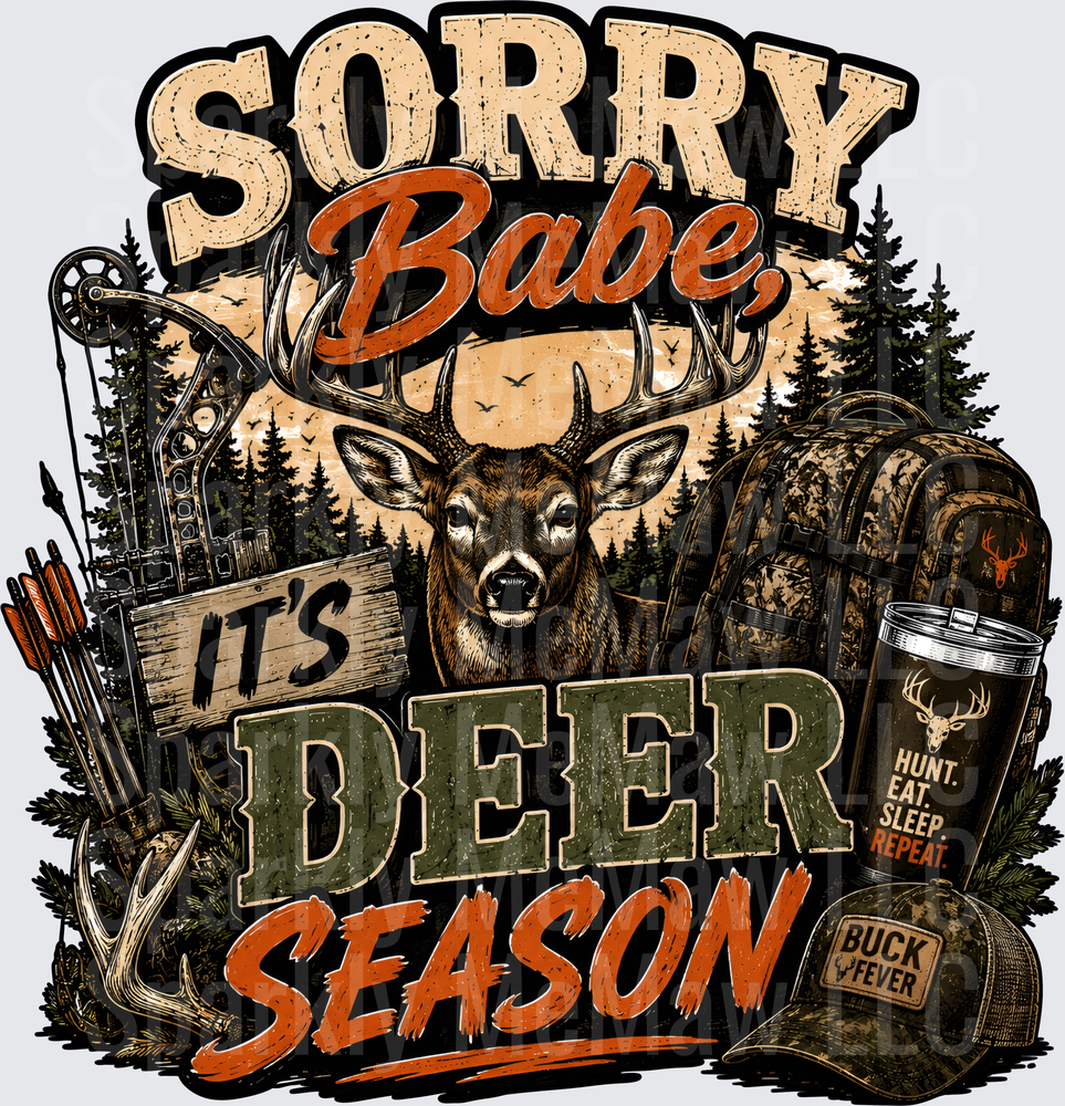 Sorry Babe It's Deer Season Hunting Buck with Bow and Camo Gear UV DTF Decal