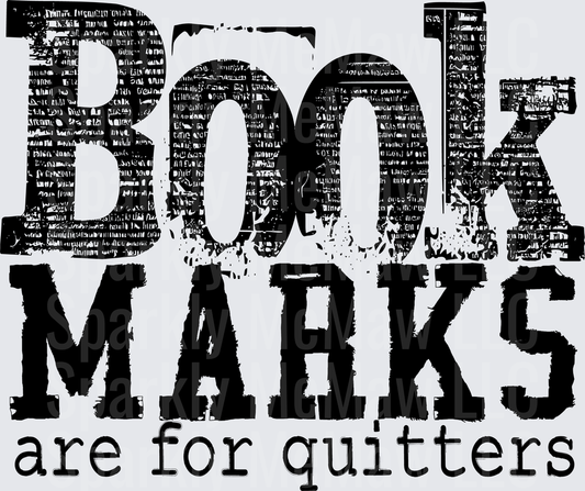 Bookmarks Are For Quitters Distressed Bold Typography Funny Reading Quote DTF Transfer