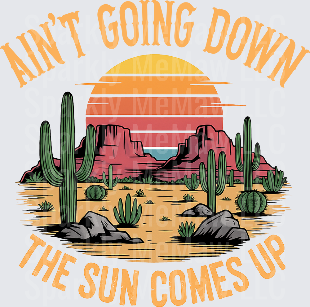 Ain't Going Down Till The Sun Comes Up Western Desert Sunset Saguaro Cactus Red Rock Mesa DTF Transfer for Fabrics