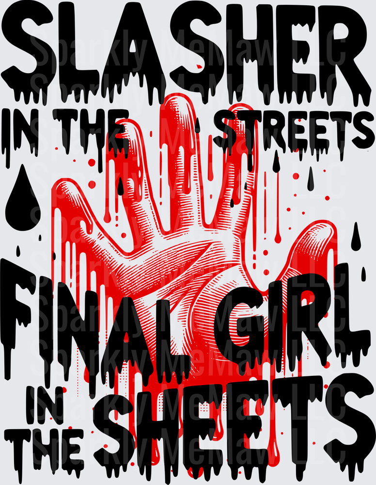 Slasher in the Streets Final Girl in the Sheets Horror Movie Quote with Bloody Hand UV DTF Decal