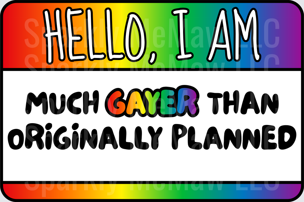 Hello I Am Much Gayer Than Originally Planned Rainbow Pride UV DTF Decal